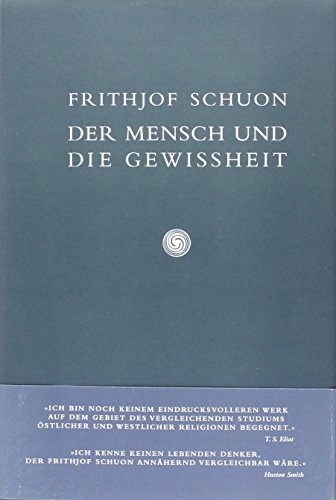 Der Mensch und die Gewissheit: Überarb. u. vervollstäng. Übersetzung aus d. Nachlaß v. Titus Burkhardt.